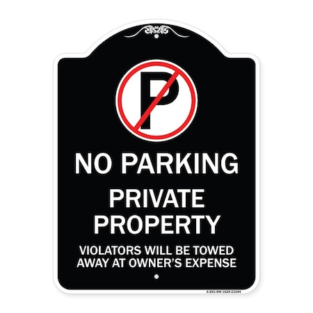 Signmission Private Property Violators Towed Away Owner Expense W/ No Parking Alum, 18" L, 24" H, BW-1824-23244 A-DES-BW-1824-23244